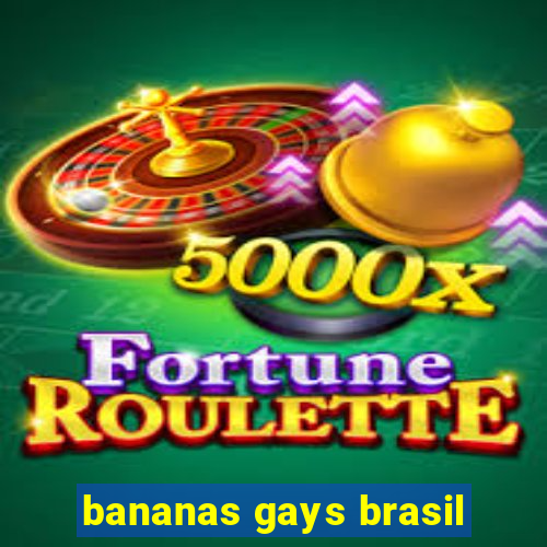 bananas gays brasil